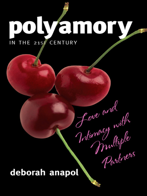 Title details for Polyamory in the 21st Century by Deborah Anapol - Available